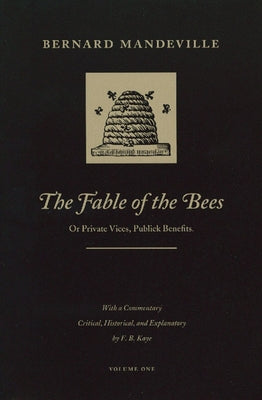 The Fable of the Bees: Or Private Vices, Publick Benefits by Mandeville, Bernard