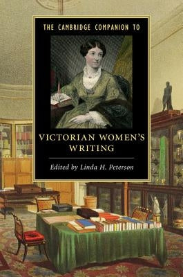 The Cambridge Companion to Victorian Women's Writing by Peterson, Linda H.