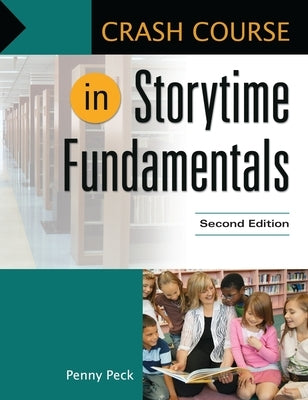 Crash Course in Storytime Fundamentals by Peck, Penny