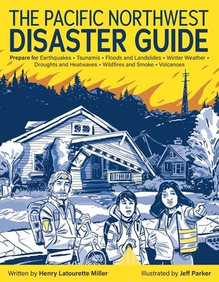 The Pacific Northwest Disaster Guide by Miller, Henry Latourette