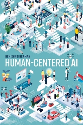 Human-Centered AI by Shneiderman, Ben