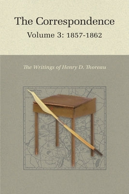 The Correspondence of Henry D. Thoreau: Volume 3: 1857-1862 by Thoreau, Henry David