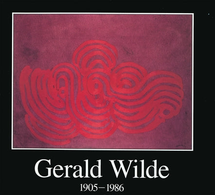 Gerald Wilde: 1905 - 1986 by Hawes, Chili