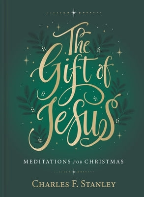 The Gift of Jesus: Meditations for Christmas by Stanley, Charles F.