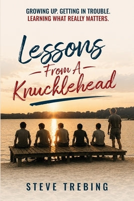 Lessons From a Knucklehead by Trebing, Steve