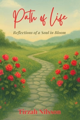 Path of Life: Reflections of a Soul in Bloom by Nilsson, Tirzah