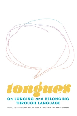 Tongues: On Longing and Belonging Through Language Volume 12 by Tsabari, Ayelet