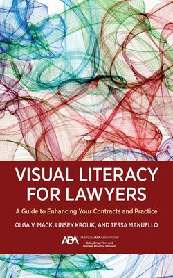 Visual Literacy for Lawyers: A Guide to Enhancing Your Contracts and Practice by Mack, Olga V.