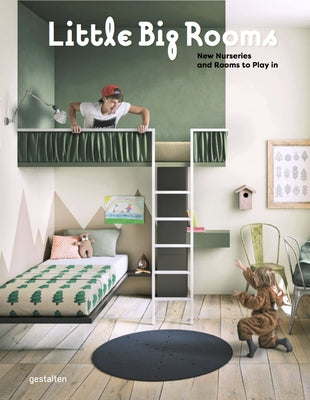 Little Big Rooms: New Nurseries and Rooms to Play in by Gestalten