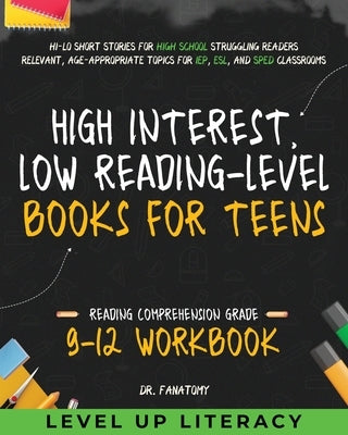 High-Interest, Low-Reading-Level Books for Teens: Hi-Lo Short Stories for High School Struggling Readers Relevant, Age-Appropriate Topics for IEP, ESL by Fanatomy