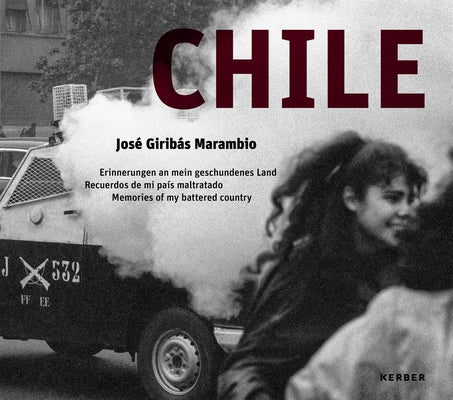 Chile: Jos?(c) Girib?s Marambio: Erinnerungen an Mein Geschundenes Land Recuerdos de Mi Pa?-S Maltratado Memories of My Battered Country by Marambio Jos?(c) Girib?s