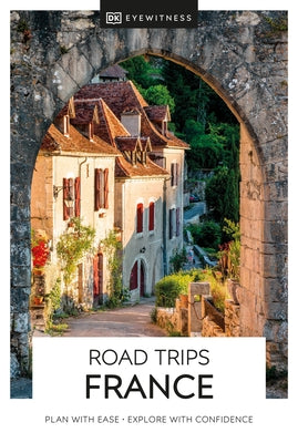 DK Road Trips France by Dk Travel