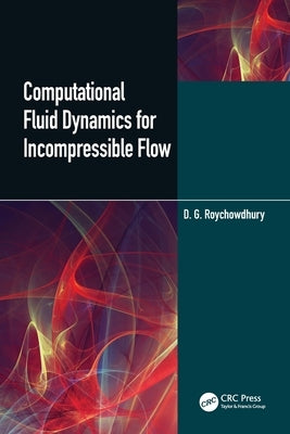 Computational Fluid Dynamics for Incompressible Flows by Roychowdhury, D. G.