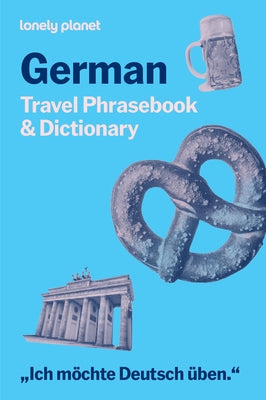 Lonely Planet German Travel Phrasebook & Dictionary: Learn Essential Phrases & Vocabulary 3,500 Word Two-Way Dictionary Pull-Out Fast Phrases Card Tra by Planet, Lonely