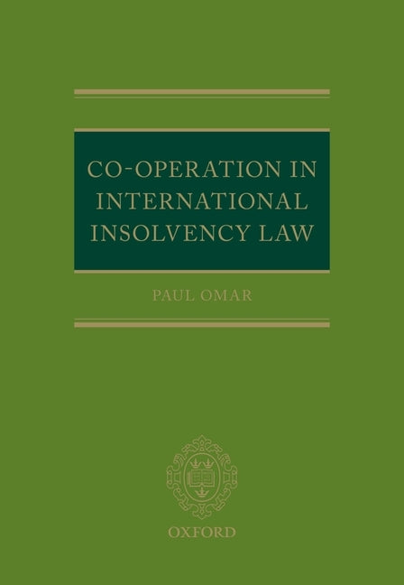 International Insolvency Law: Co-Operation and the Common Law by Omar, Paul