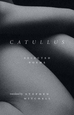 Catullus: Selected Poems by Catullus, Gaius Valerius