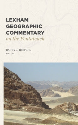 Lexham Geographic Commentary on the Pentateuch by Beitzel, Barry J.