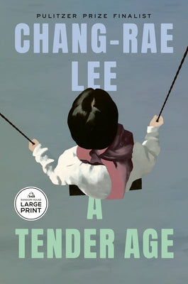 A Tender Age by Lee, Chang-Rae
