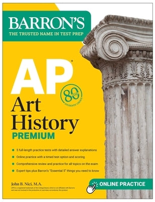 AP Art History Premium, Sixth Edition: Prep Book with 5 Practice Tests + Comprehensive Review + Online Practice by Nici, John B.