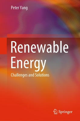 Renewable Energy: Challenges and Solutions by Yang, Peter