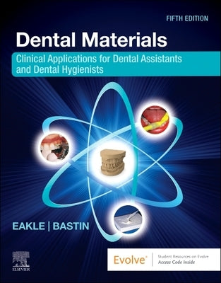 Dental Materials: Clinical Applications for Dental Assistants and Dental Hygienists by Eakle, W. Stephan
