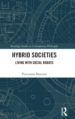 Hybrid Societies: Living with Social Robots by Bisconti, Piercosma