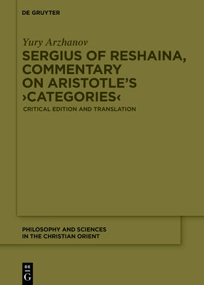 Sergius of Reshaina, Commentary on Aristotle's >Categories by Arzhanov, Yury