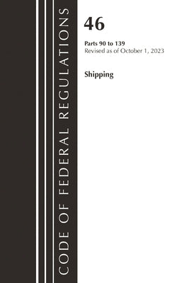 Code of Federal Regulations, Title 46 Shipping 90-139, Revised as of October 1, 2022 by Office of the Federal Register (U S )