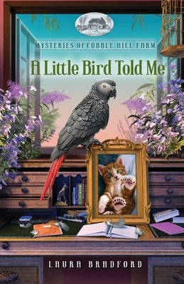 A Little Bird Told Me by Bradford, Laura