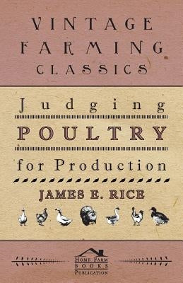Judging Poultry for Production by Rice, James E.