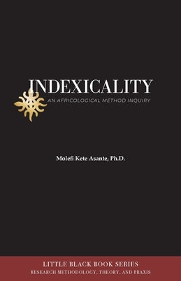 Indexicality: An Africological Method of Inquiry by Asante, Molefi Kete