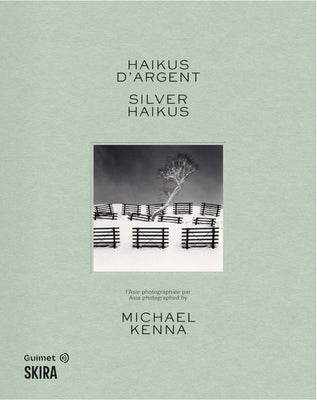 Michael Kenna: Silver Haikus: Asia Photographed by Kenna, Michael