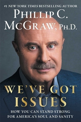 We've Got Issues: How You Can Stand Strong for America's Soul and Sanity by McGraw, Phillip C.