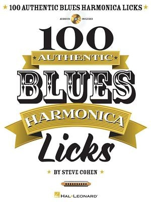 100 Authentic Blues Harmonica Licks Steve Cohen Harmonica Instructional Book with Online Audio Learn Blues Harmonica Techniques Solos and Riffs Beginn by Cohen, Steve