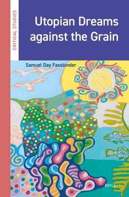 Utopian Dreams Against the Grain by Fassbinder, Samuel Day