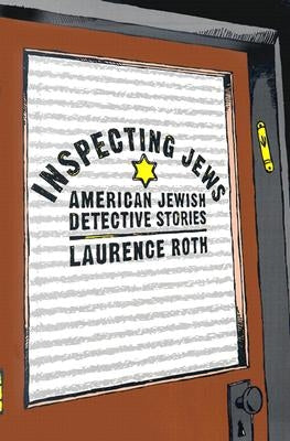Inspecting Jews: American Jewish Detective Stories by Roth, Laurence