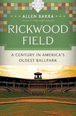 Rickwood Field: A Century in America's Oldest Ballpark by Barra, Allen