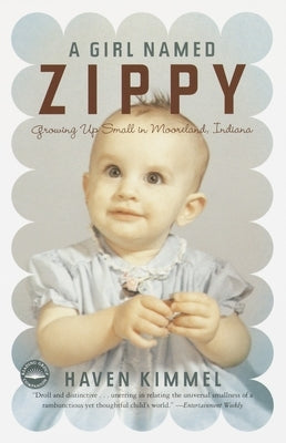 A Girl Named Zippy: Growing Up Small in Mooreland, Indiana by Kimmel, Haven