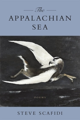 Appalachian Sea: Poems by Scafidi, Steve