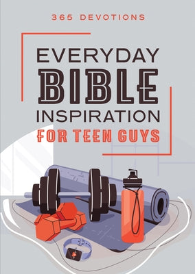 Everyday Bible Inspiration for Teen Guys: 365 Devotions by Compiled by Barbour Staff