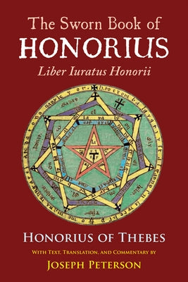 The Sworn Book of Honorius: Liber Iuratus Honorii by Honorius of Thebes