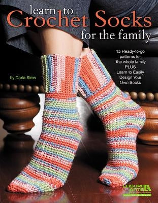 Learn to Crochet Socks for the Family by Sims, Darla