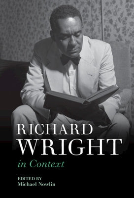Richard Wright in Context by Nowlin, Michael