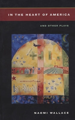 In the Heart of America: And Other Plays by Wallace, Naomi