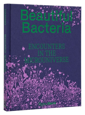 Beautiful Bacteria: Encounters in the Microuniverse by Danino, Tal