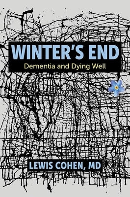 Winter's End: Dementia and Dying Well by Cohen, Lewis