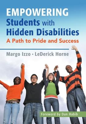 Empowering Students with Hidden Disabilities: A Path to Pride and Success by Izzo, Margo Vreeburg