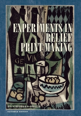 Experiments in Relief Print Making by Smith, Charles W.