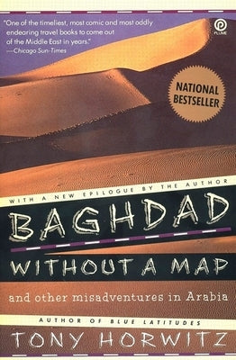 Baghdad without a Map and Other Misadventures in Arabia by Horwitz, Tony