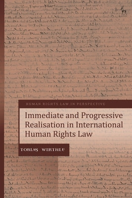 Immediate and Progressive Realisation in International Human Rights Law by Wirthle, Tobias